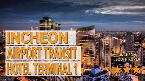 incheon terminal 1 transit hotel.